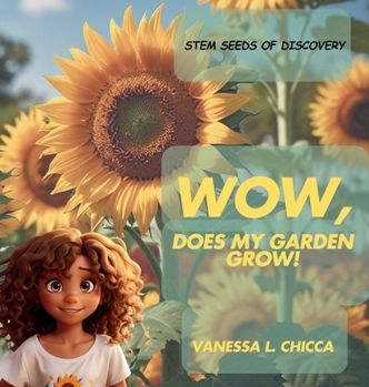 Hardcover WOW, Does My Garden Grow!: STEM Seeds of Discovery [Large Print] Book