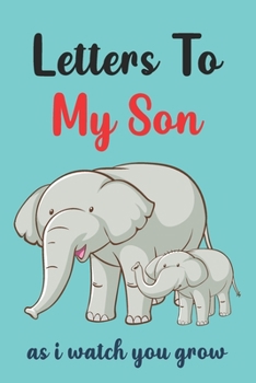 Paperback Letters to my Son as I watch you grow: Anniversary Gift for Your Love. Book