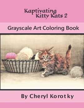 Paperback Kaptivating Kitty Kats 2: Grayscale Art Coloring Book