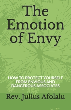Paperback The Emotion of Envy: How to Protect Yourself from Envious and Dangerous Associates Book