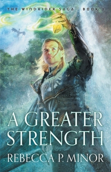 A Greater Strength - Book #2 of the Windrider Saga