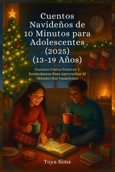 Paperback Cuentos Navideños de 10 Minutos para Adolescentes 2025: Cuentos Cortos Festivos Y Estimulantes Para Aprovechar Al Máximo Sus Vacaciones (Spanish Edition) [Spanish] Book