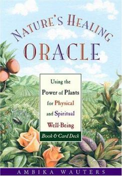 Hardcover Nature's Healing Oracle: Using the Power of Plants for Physical and Spiritual Well-Being Book