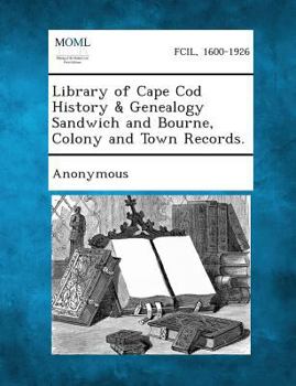 Paperback Library of Cape Cod History & Genealogy Sandwich and Bourne, Colony and Town Records. Book