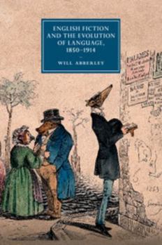 English Fiction and the Evolution of Language, 1850-1914 - Book  of the Cambridge Studies in Nineteenth-Century Literature and Culture
