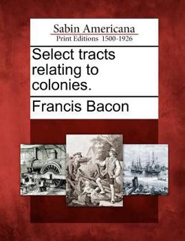 Paperback Select Tracts Relating to Colonies. Book