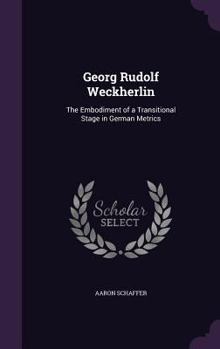 Hardcover Georg Rudolf Weckherlin: The Embodiment of a Transitional Stage in German Metrics Book