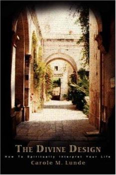 Paperback The Divine Design: How To Spiritually Interpret Your Life Book