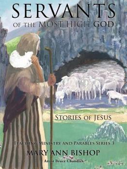 Paperback Servants of the Most High God The Stories of Jesus: Teaching Ministry and Parables, Series 3 Book