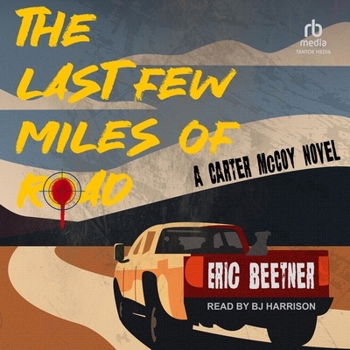 The Last Few Miles of Road: A Carter McCoy Novel