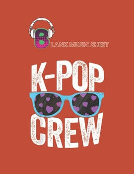 Paperback Blank Music Sheet: Kpop Crew Kpop Korean Korea Boy Band Group Merch Blank Music Sheet NoteBook Composition Sheets Kpop for Girls Teens Ki Book