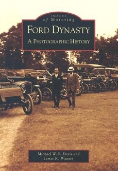 Ford Dynasty: A Photographic History - Book  of the Images of America: Michigan