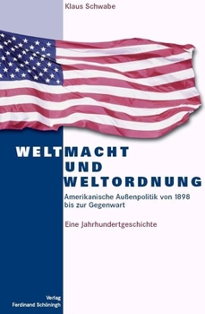 Hardcover Weltmacht Und Weltordnung: Amerikanische Außenpolitik Von 1898 Bis Zur Gegenwart. Eine Jahrhundertgeschichte. 3. Auflage [German] Book