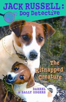 The Kitnapped Creature - Book #8 of the Jack Russell Dog Detective
