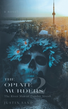 Hardcover The Opiate Murders 2: The River Man of Dundas Street Book