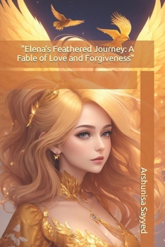 Paperback "Elena's Feathered Journey: A Fable of Love and Forgiveness" Book