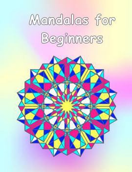 Paperback Mandalas for Beginners: An Adult Coloring Book with Fun, Easy, and Relaxing Coloring Pages (Perfect Gift for Beginners) Book