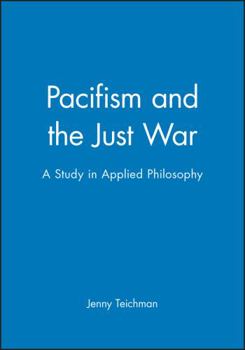 Hardcover Pacifism and the Just War: A Study in Applied Philosophy Book