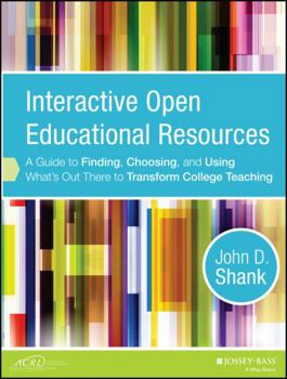 Paperback Interactive Open Educational Resources: A Guide to Finding, Choosing, and Using What's Out There to Transform College Teaching Book