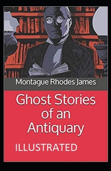 Paperback Ghost Stories of an Antiquary Illustrated Book