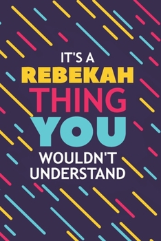 Paperback It's a Rebekah Thing You Wouldn't Understand: Lined Notebook / Journal Gift, 120 Pages, 6x9, Soft Cover, Glossy Finish Book