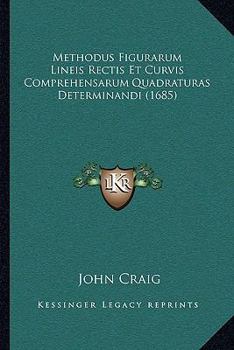Paperback Methodus Figurarum Lineis Rectis Et Curvis Comprehensarum Quadraturas Determinandi (1685) [Latin] Book