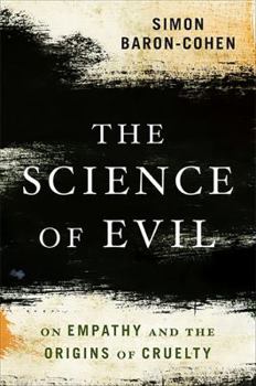 Paperback The Science of Evil: On Empathy and the Origins of Cruelty Book