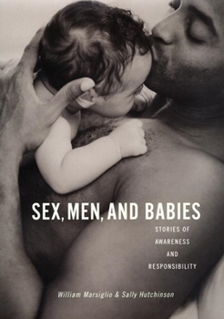 Hardcover Sex, Men, and Babies: Stories of Awareness and Responsibility Book