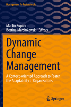 Paperback Dynamic Change Management: A Context-Oriented Approach to Foster the Adaptability of Organizations Book