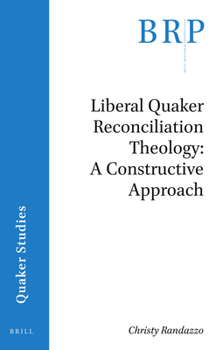 Paperback Liberal Quaker Reconciliation Theology: A Constructive Approach Book