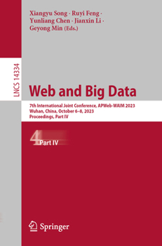 Paperback Web and Big Data: 7th International Joint Conference, Apweb-Waim 2023, Wuhan, China, October 6-8, 2023, Proceedings, Part IV Book
