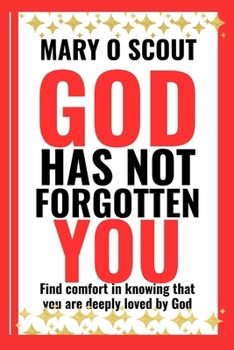 Paperback God Has Not Forgotten You: Find comfort in knowing that you are deeply loved by God Book