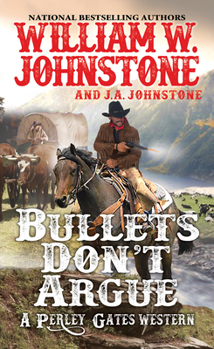 Bullets Don't Argue - Book #3 of the Perley Gates Western