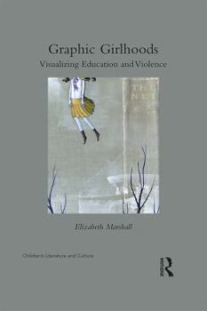 Hardcover Graphic Girlhoods: Visualizing Education and Violence Book