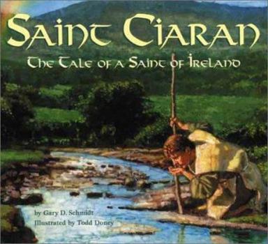 Hardcover Saint Ciaran: The Tale of a Saint of Ireland Book