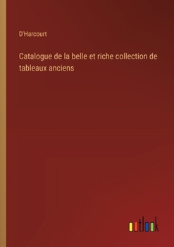Catalogue de la belle et riche collection de tableaux anciens (French Edition)