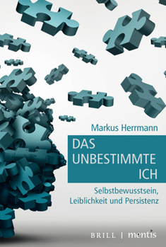 Hardcover Das Unbestimmte Ich: Selbstbewusstsein, Leiblichkeit Und Persistenz [German] Book