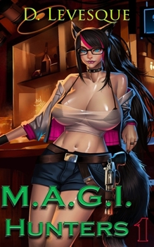 M.A.G.I Hunters 1: A Bounty Hunter Fantasy Series - Book #1 of the M.A.G.I. Hunters