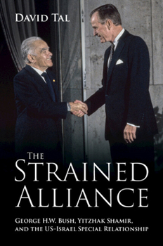 Paperback The Strained Alliance: George H. W. Bush, Yitzhak Shamir, and the Us-Israel Special Relationship Book
