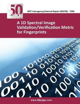 Paperback A 1D Spectral Image Validation/Verification Metric for Fingerprints Book