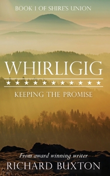 Whirligig: Keeping the Promise - Book #1 of the Shire's Union