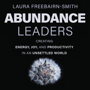 MP3 CD Abundance Leaders: Creating Energy, Joy, and Productivity in an Unsettled World Book