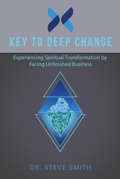 Paperback Key to Deep Change: Experiencing Spiritual Transformation by Facing Unfinished Business Book