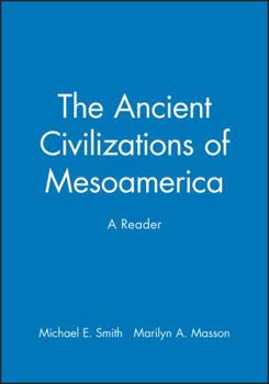 Paperback The Ancient Civilizations of Mesoamerica: A Reader Book
