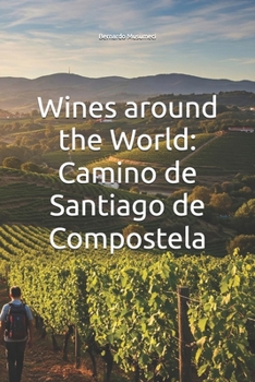 Paperback Wines around the World: Camino de Santiago de Compostela Book