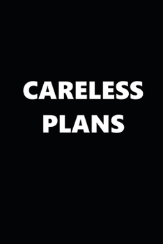 2020 Daily Planner Funny Humorous Careless Plans 388 Pages: 2020 Planners Calendars Organizers Datebooks Appointment Books Agendas