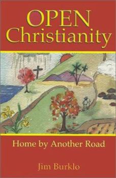 Paperback Open Christianity: Home by Another Road Book