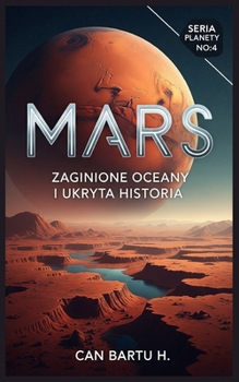 Mars: Zaginione Oceany i Ukryta Historia (Polish Edition)