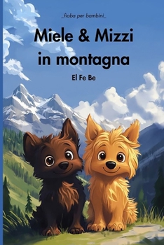 Miele & Mizzi in montagna (Italian Edition)