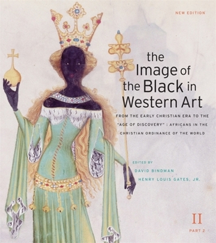 The Image of the Black in Western Art: From the Early Christian Era to the "Age of Discovery": Africans in the Christian Ordinance of the World